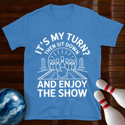 Sit Down And Enjoy The Show Bowling T-Shirt