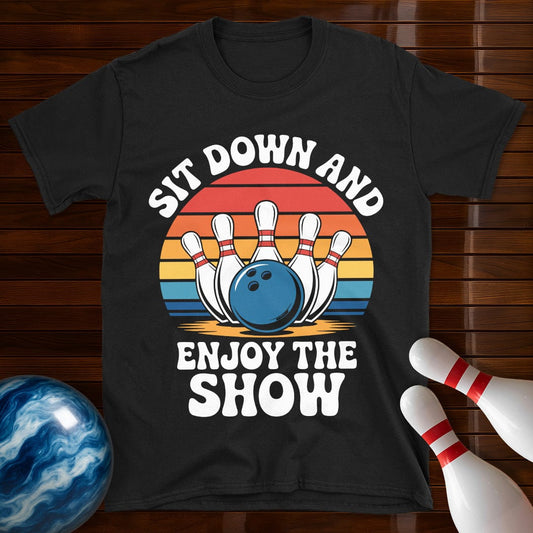 Sit Down And Enjoy The Show Bowling Tee