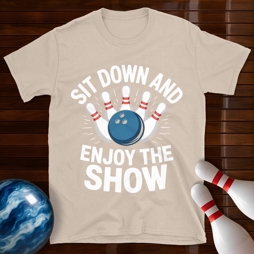 Sit Down And Enjoy The Show T-Shirt