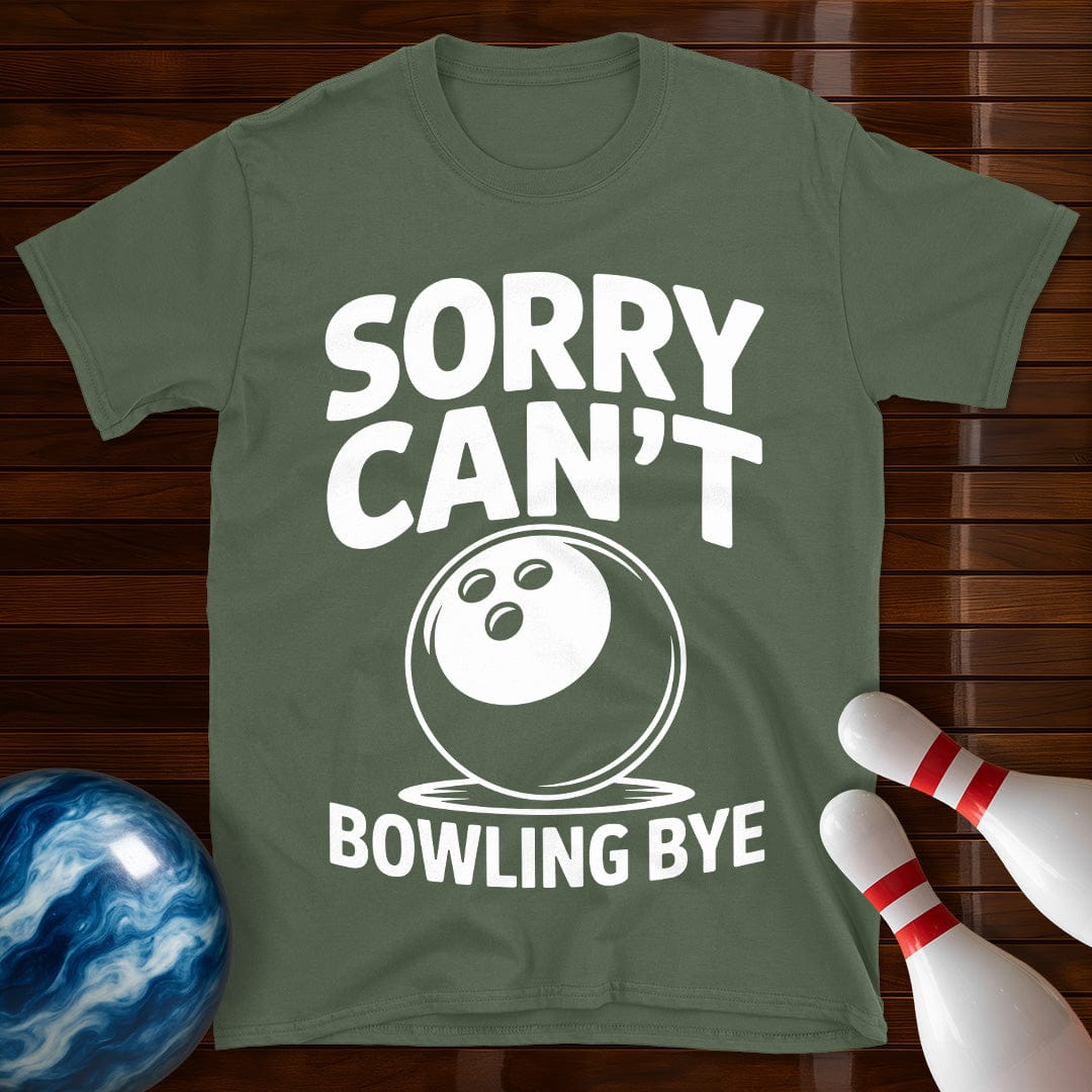 Sorry Can't Bowling Bye Funny Tee