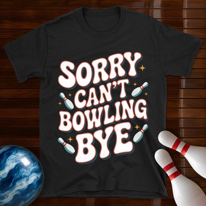 Sorry Can't Bowling Bye Retro Bowling Shirt