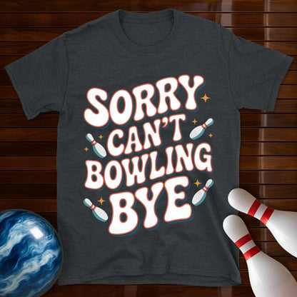Sorry Can't Bowling Bye Retro Bowling Shirt