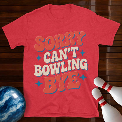 Sorry Can't Bowling Bye Retro Bowling Tee