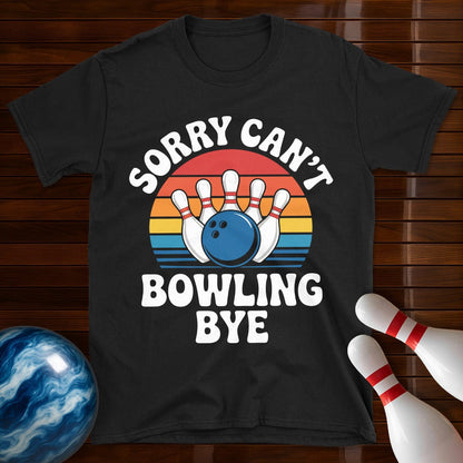Sorry Can't Bowling Bye Retro Tee