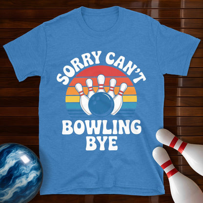 Sorry Can't Bowling Bye Retro Tee