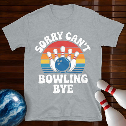 Sorry Can't Bowling Bye Retro Tee