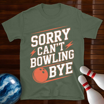 Sorry Can't Bowling Bye Shirt