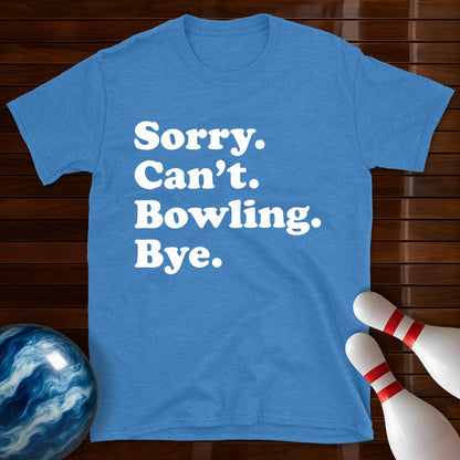 Sorry Can't Bowling Bye T-Shirt