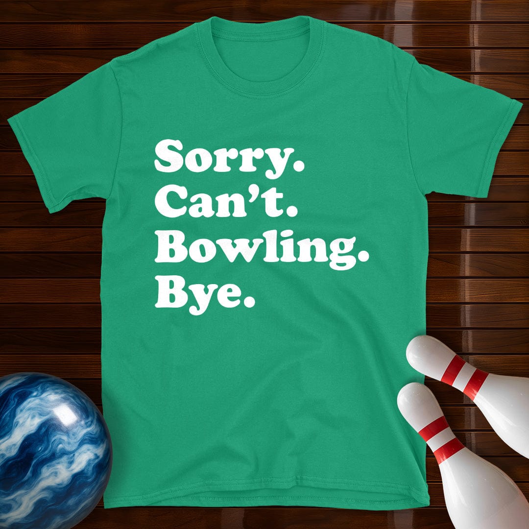 Sorry Can't Bowling Bye T-Shirt