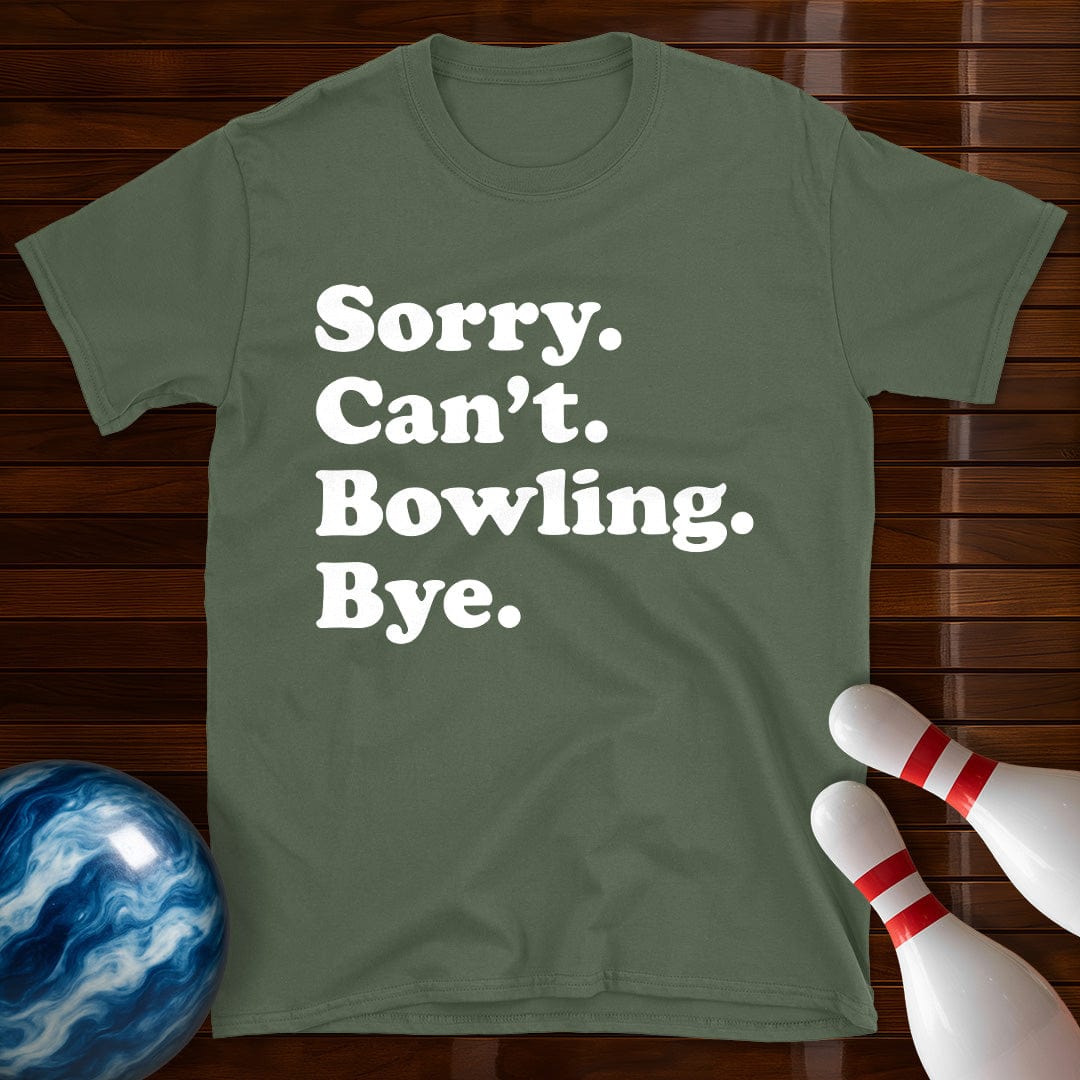 Sorry Can't Bowling Bye T-Shirt