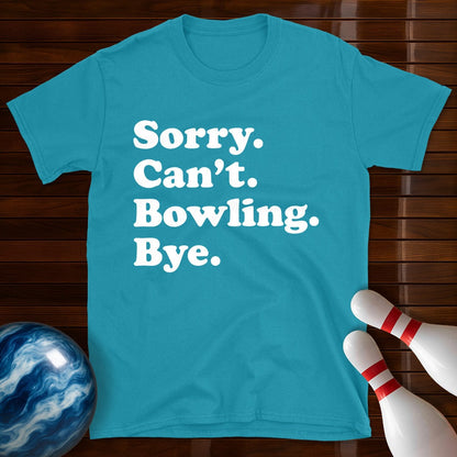 Sorry Can't Bowling Bye T-Shirt