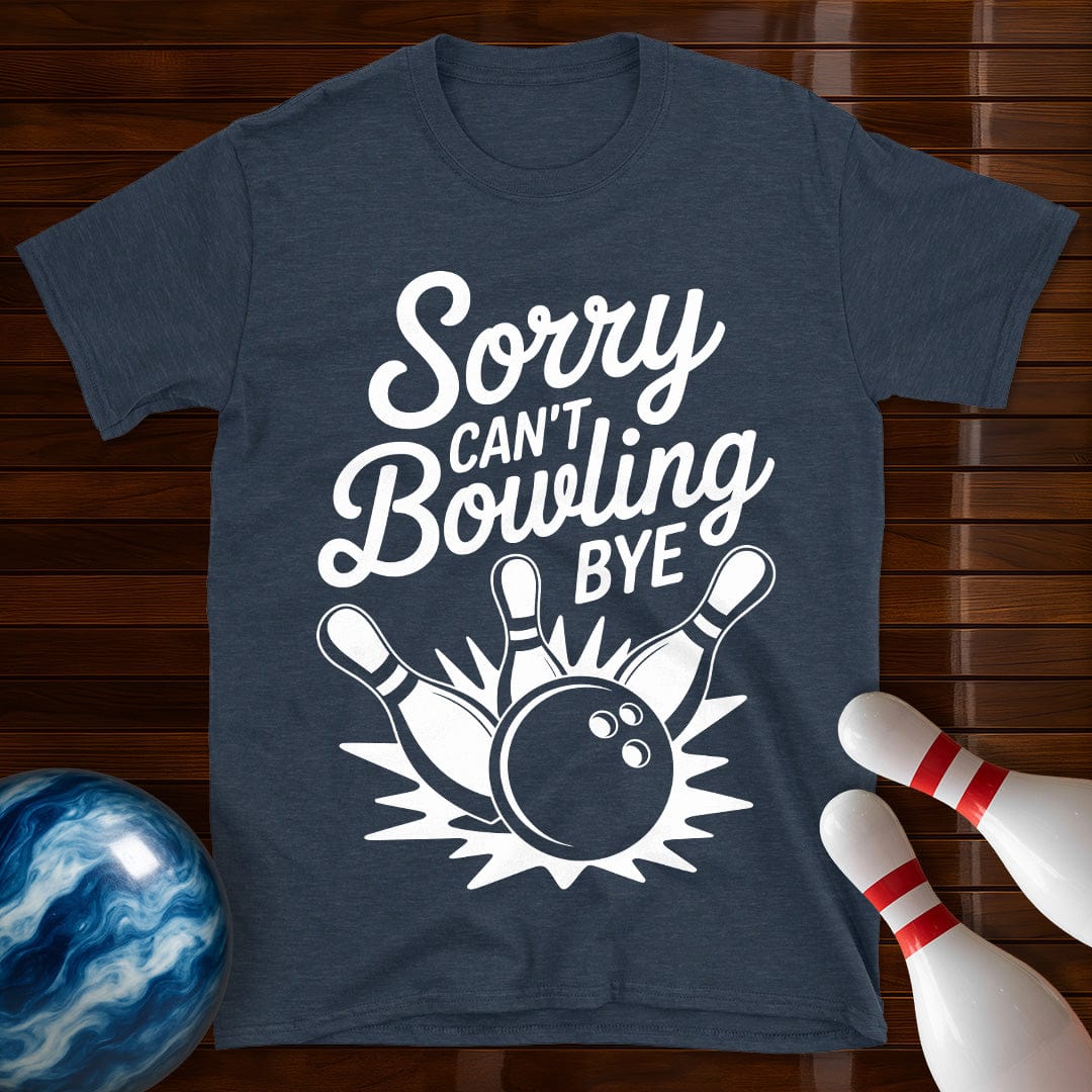 Sorry Can't Bowling Bye Tee