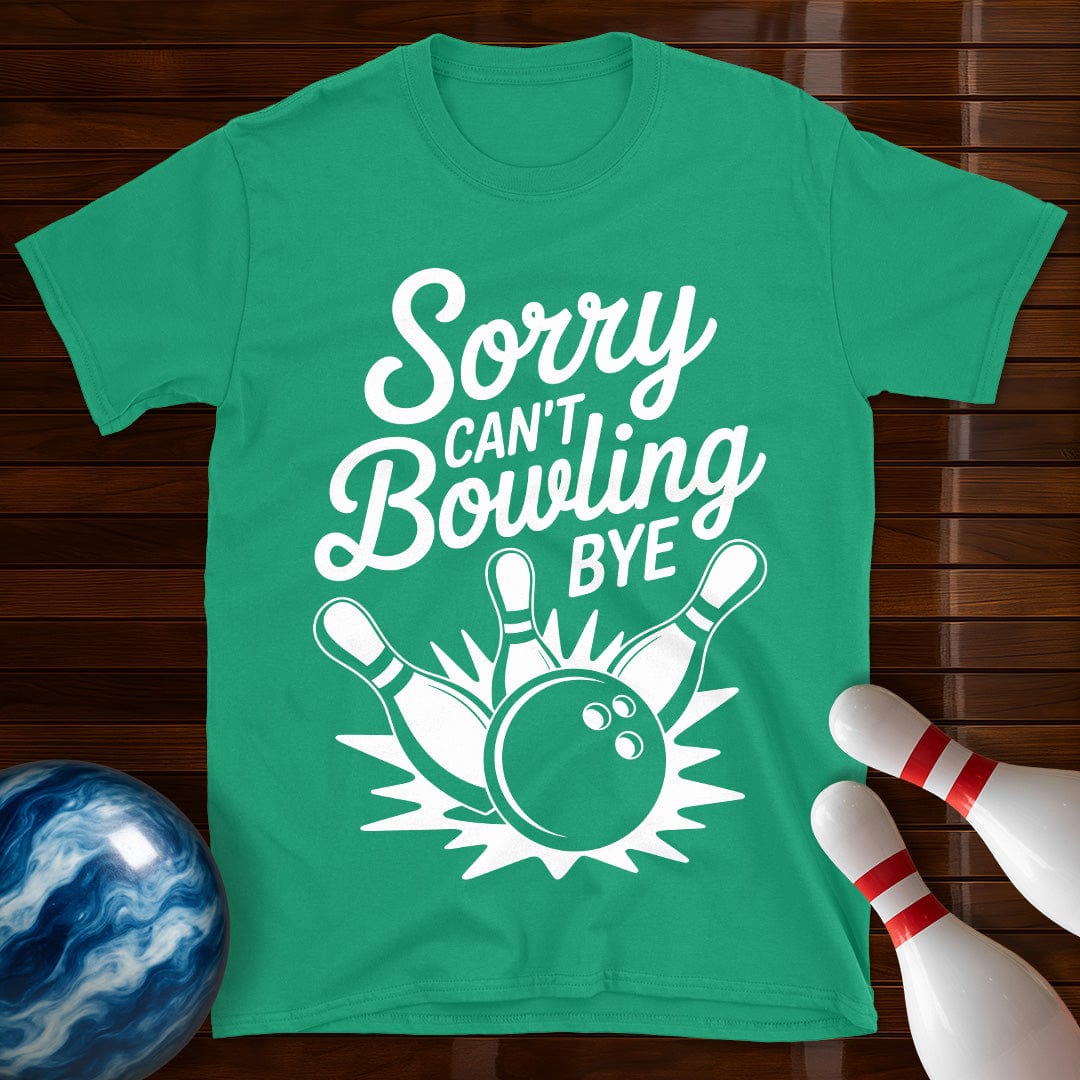 Sorry Can't Bowling Bye Tee