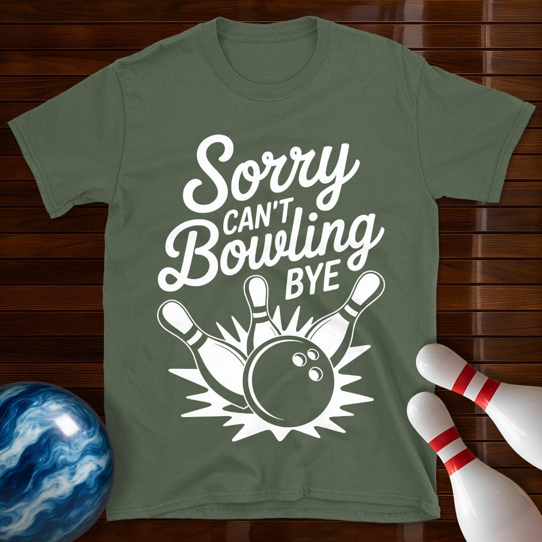Sorry Can't Bowling Bye Tee