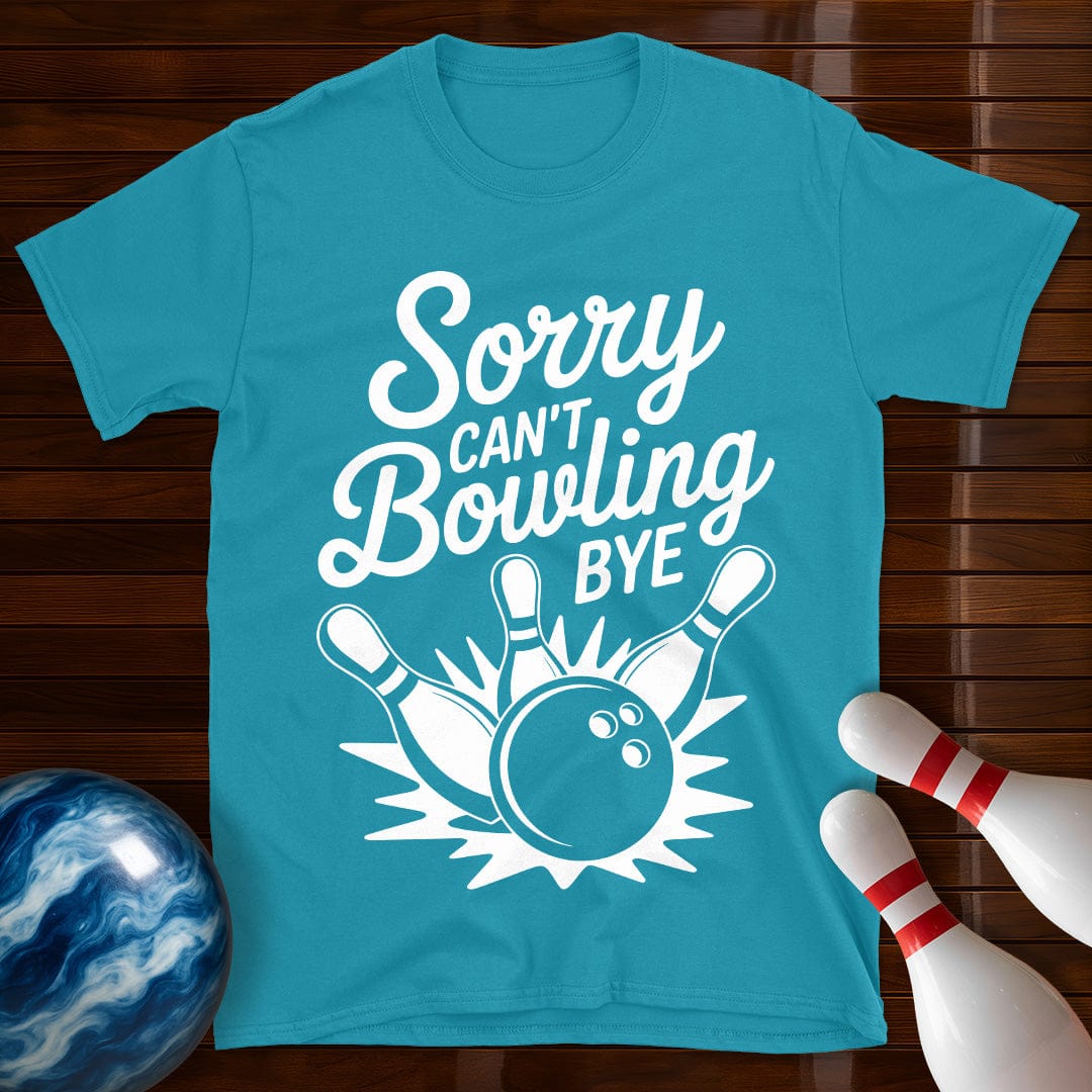 Sorry Can't Bowling Bye Tee
