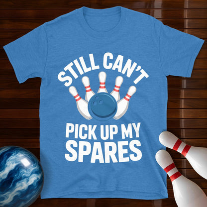 Still Can't Pick Up My Spares Shirt