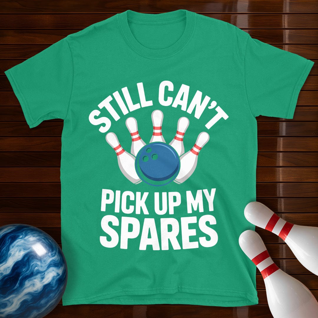 Still Can't Pick Up My Spares Shirt
