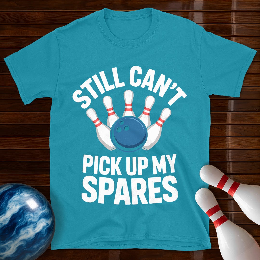 Still Can't Pick Up My Spares Shirt
