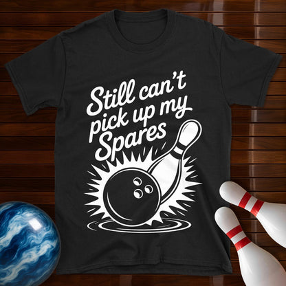 Still Can't Pick Up My Spares Tee