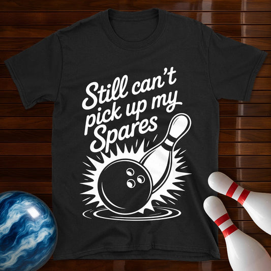 Still Can't Pick Up My Spares Tee