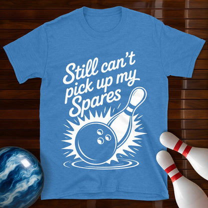 Still Can't Pick Up My Spares Tee