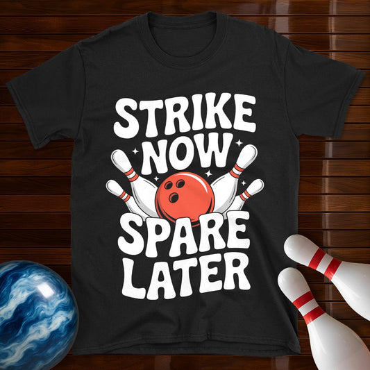 Strike Now Spare Later T-Shirt