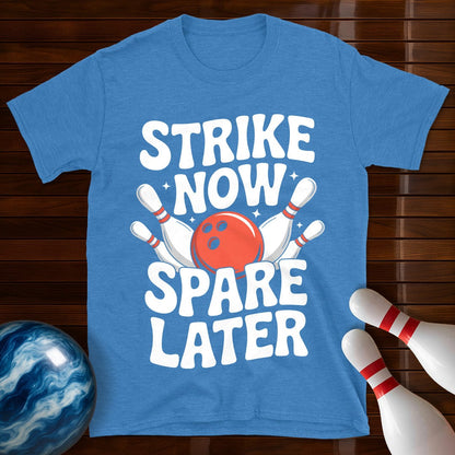 Strike Now Spare Later T-Shirt