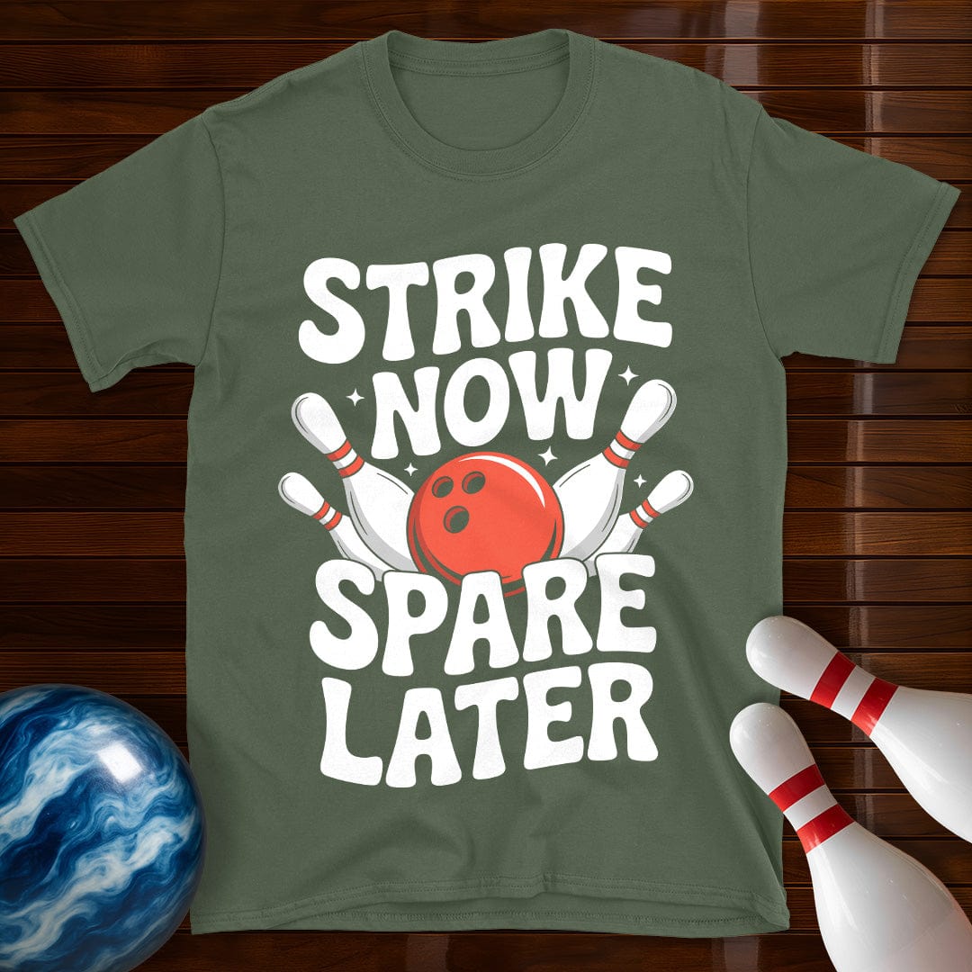 Strike Now Spare Later T-Shirt