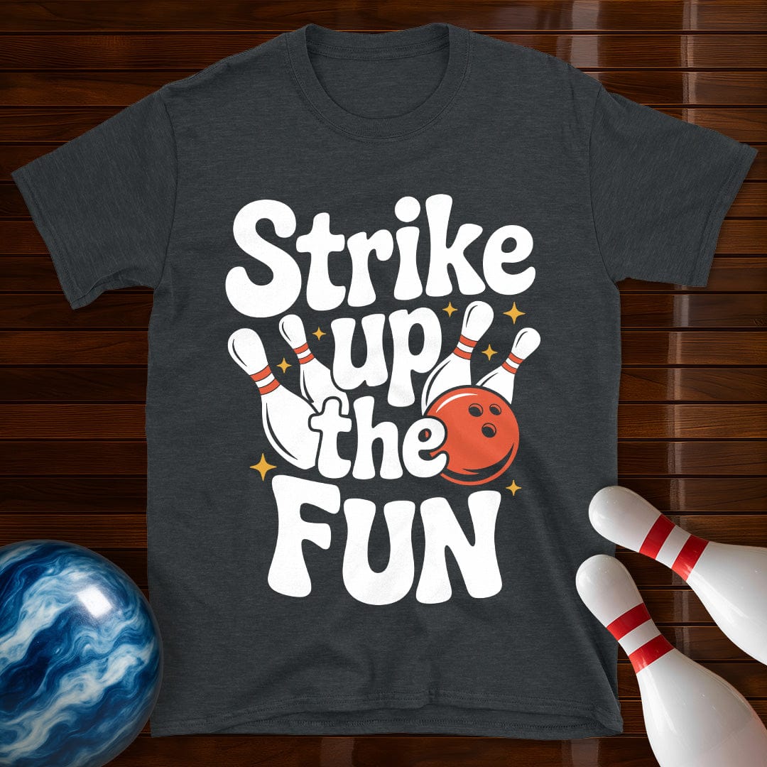 Strike Up The Fun T-Shirt