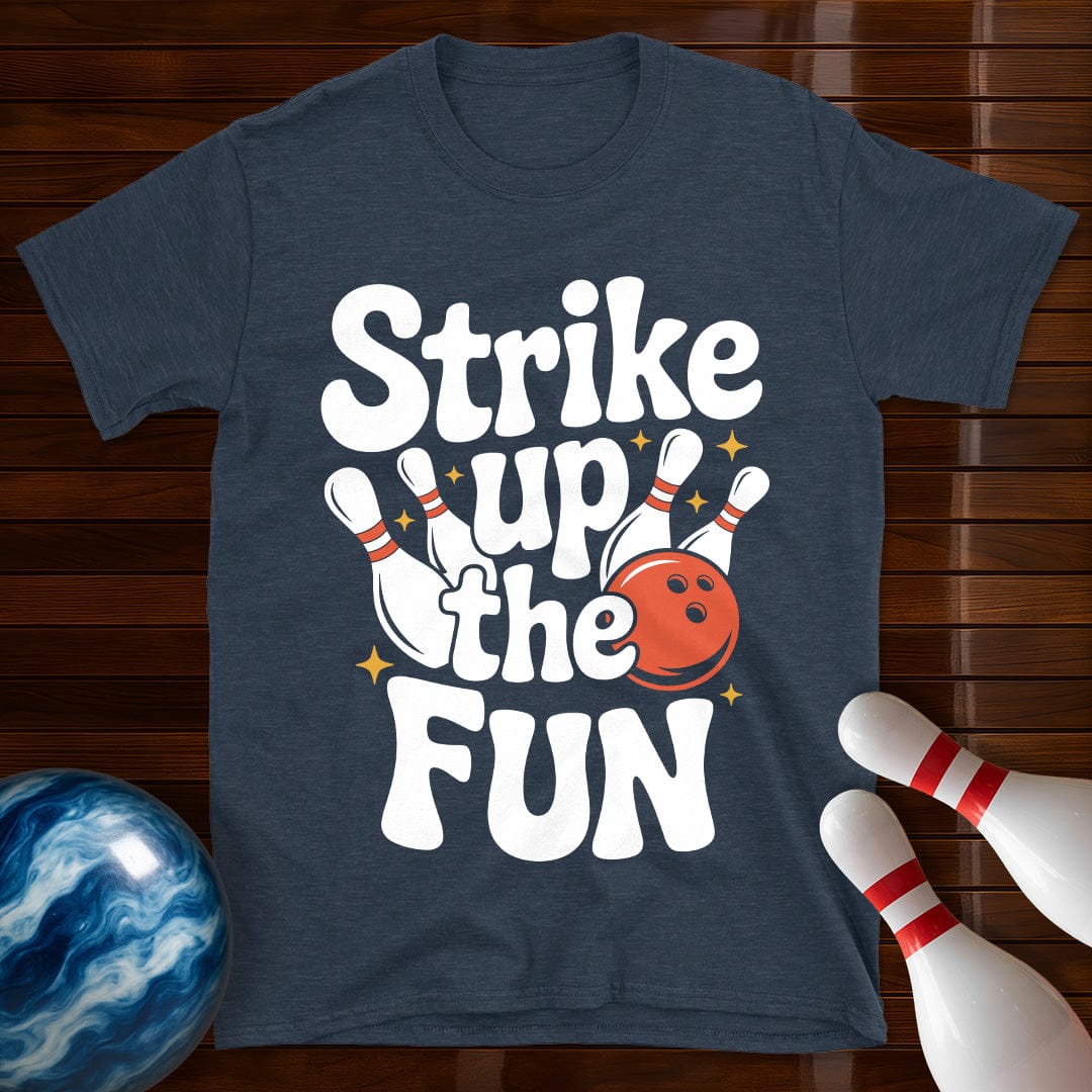 Strike Up The Fun T-Shirt