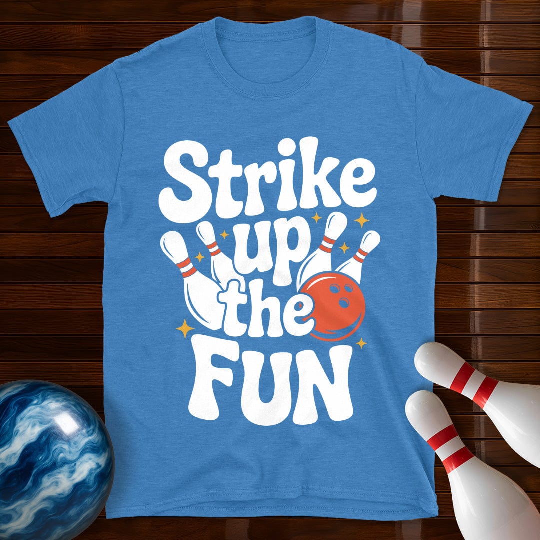 Strike Up The Fun T-Shirt