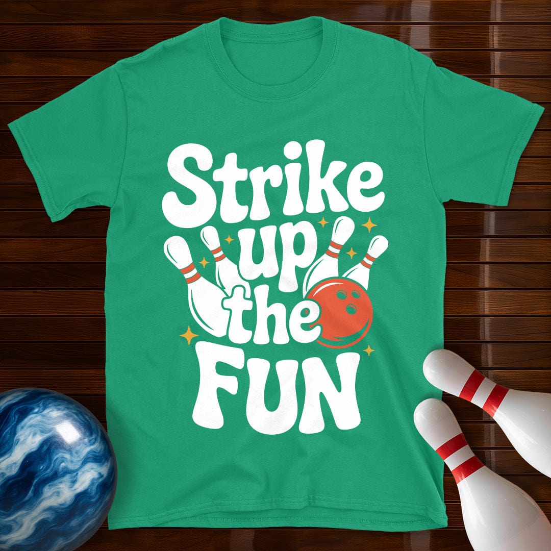 Strike Up The Fun T-Shirt