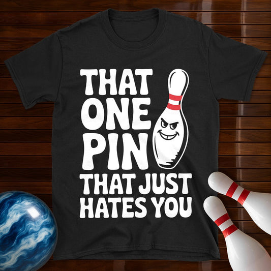 That One Pin That Just Hates You T-Shirt