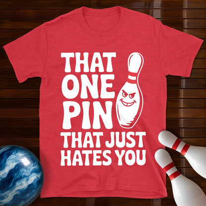 That One Pin That Just Hates You T-Shirt