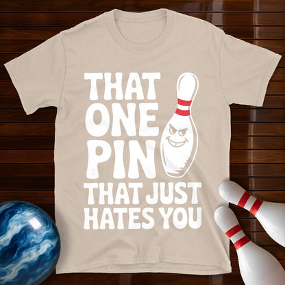 That One Pin That Just Hates You T-Shirt