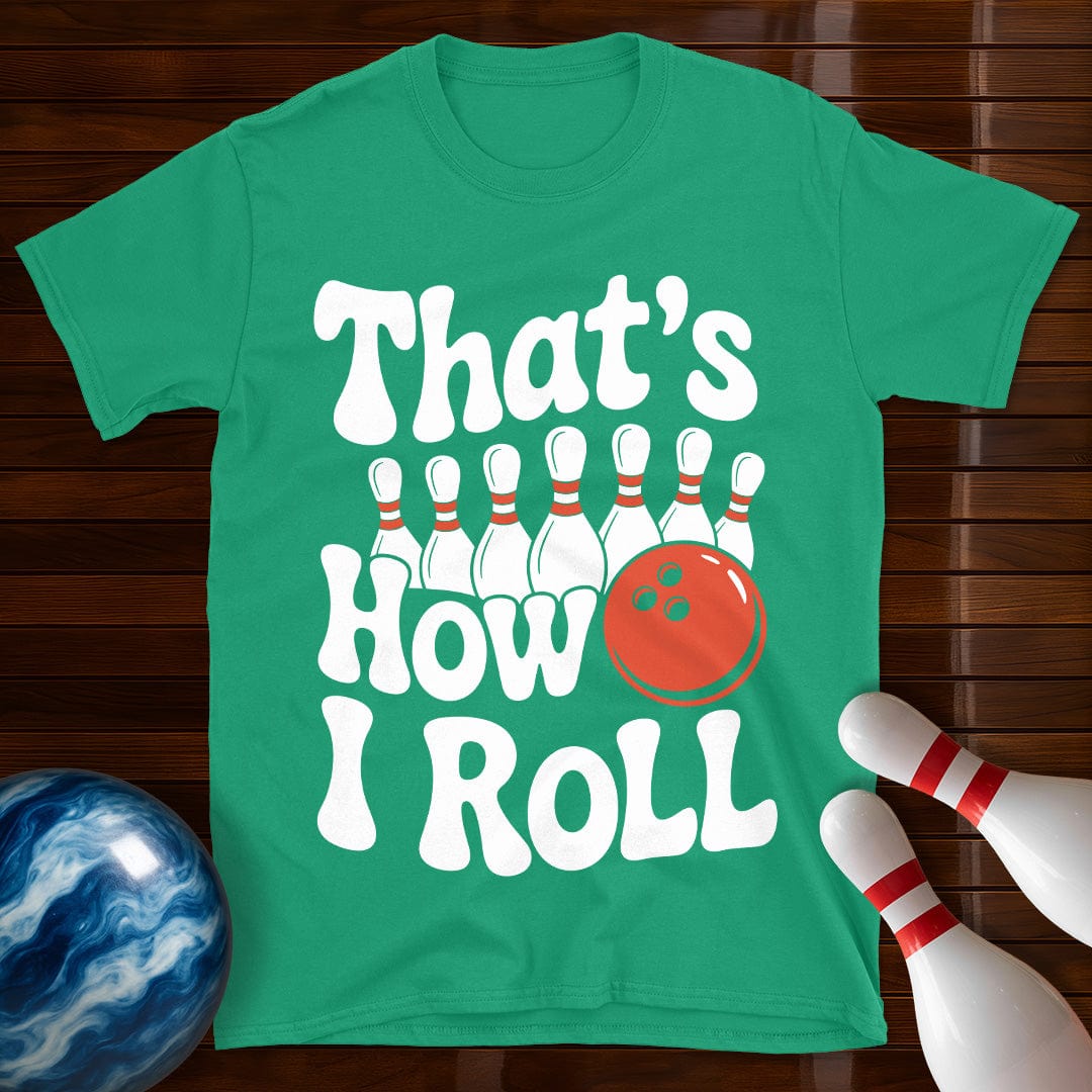 That's How I Roll T-Shirt