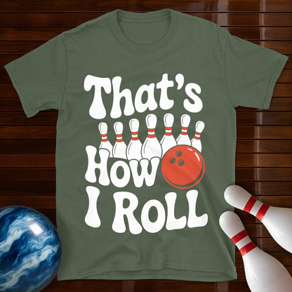 That's How I Roll T-Shirt