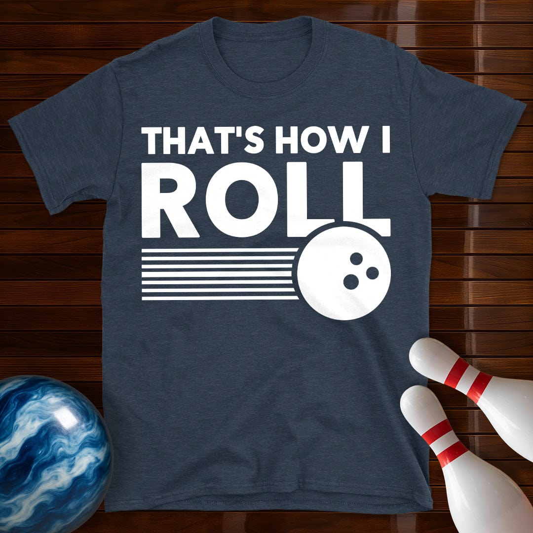 Thats How I Roll Bowling T-Shirt