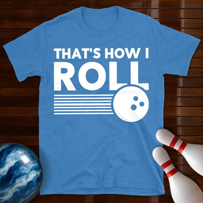 Thats How I Roll Bowling T-Shirt