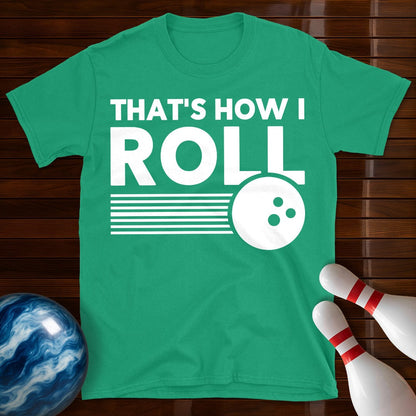 Thats How I Roll Bowling T-Shirt
