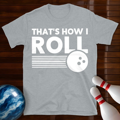 Thats How I Roll Bowling T-Shirt
