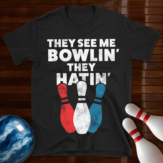 They See Me Bowling They Hatin' Bowling T-Shirt
