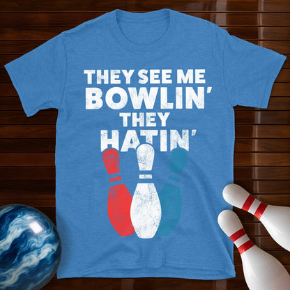 They See Me Bowling They Hatin' Bowling T-Shirt
