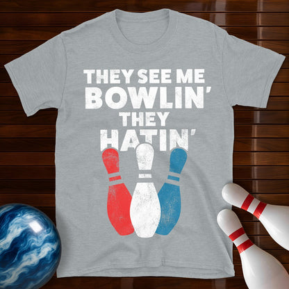 They See Me Bowling They Hatin' Bowling T-Shirt