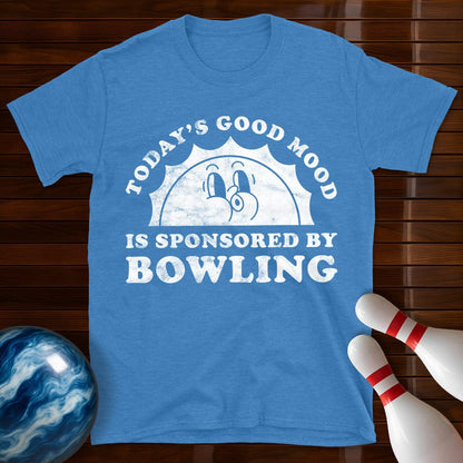 Today's Good Mood Is Sponsored By Bowling T-Shirt