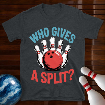 Who Gives A Split T-Shirt