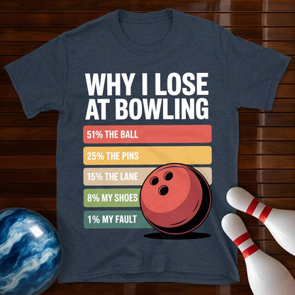 Why I Lose At Bowling T-Shirt