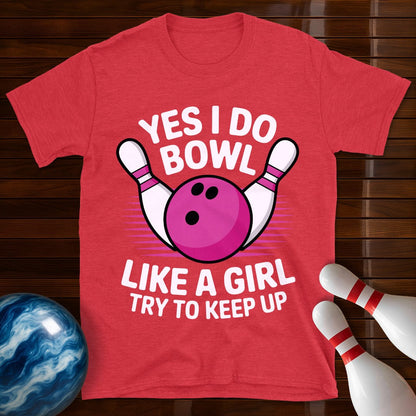 Yes I Bowl Like A Girl T-Shirt