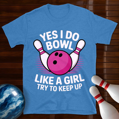Yes I Bowl Like A Girl T-Shirt