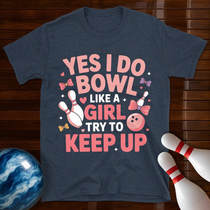 Yes I Do Bowl Like A Girl T-Shirt